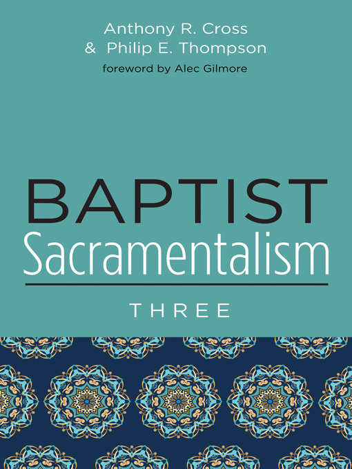 Title details for Baptist Sacramentalism 3 by Anthony R. Cross - Wait list